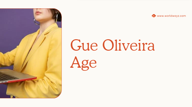 Gue Oliveira Age