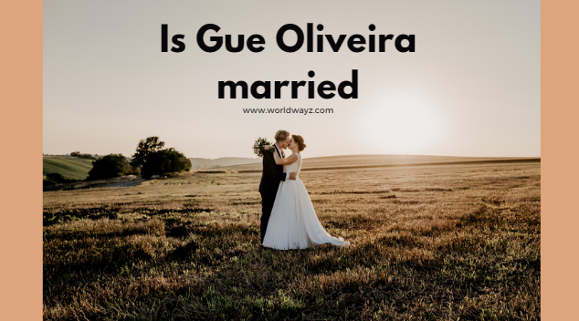 Is Gue Oliveira married